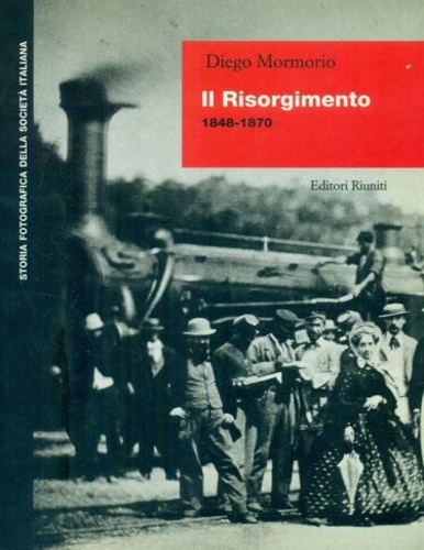 Mormorio,Diego. - Il Risorgimento 1848-1870.