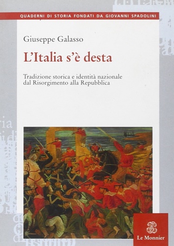 Galasso,Giuseppe. - L'Italia s' desta. Tradizione storica e identit nazionale dal Risorgimento alla Repubblica.