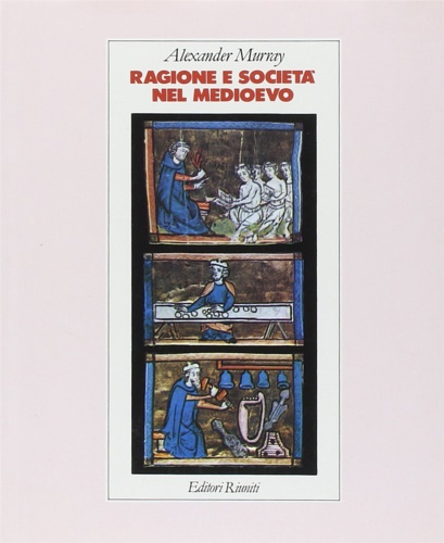Murray,Alexander. - Ragione e Societ nel Medioevo.
