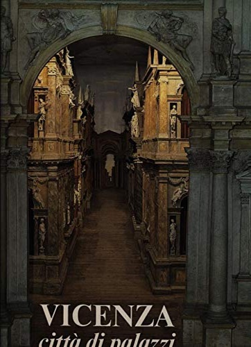 Barbieri,Franco. - Vicenza la citt dei palazzi.