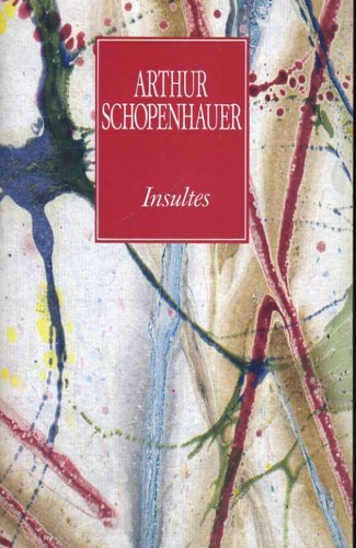Schopenhauer,Arthur. - Insultes.