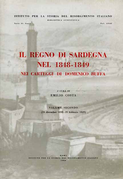 Costa,Emilio (a cura di). - Il Regno di Sardegna nel 1848-1849 nei carteggi di Domenico Buffa. Vol.II: 19 dicembre 1848 - 19 febbraio 1849.