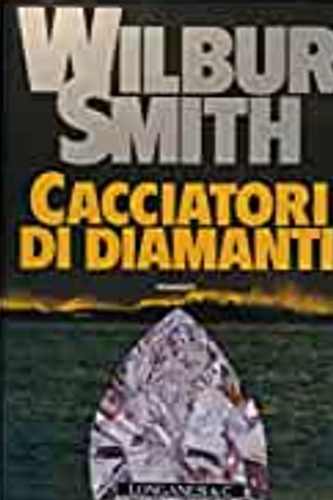Smith,Wilbur. - Cacciatori di diamanti.