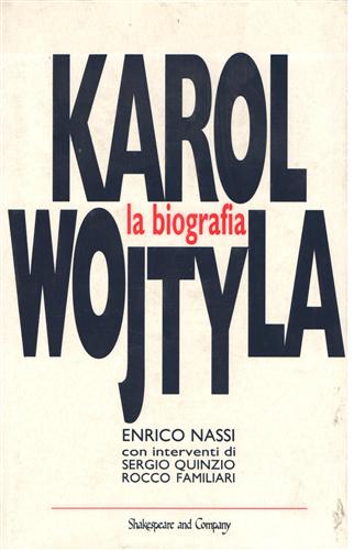 Nassi,Enrico. - Karol Wojtyla, la biografia.
