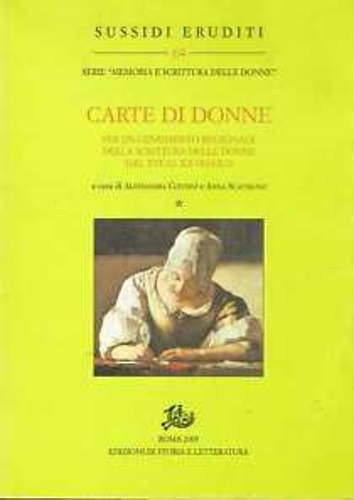Atti della Giornata di Studio: - Carte di donne. Per un censimento regionale della scrittura delle donne dal XVI al XX secolo.