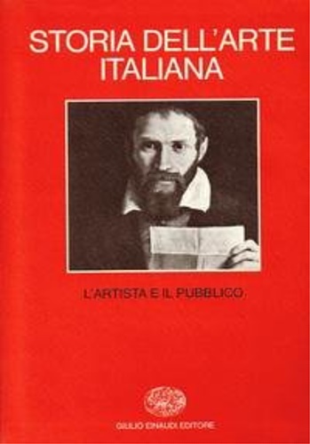 Barocchi,P. Burke,P. Conti,A. Mura,A.M. e altri. - Storia dell'Arte Italiana. Parte prima: Materiali e problemi. Vol.2: L'artista e il pubblico.