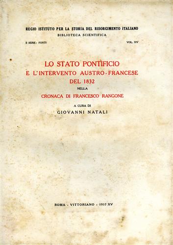 Natali,Giovanni (a cura di). - Lo Stato Pontificio e l'intervento austro-francese del 1832 nella Cronaca di Francesco Rangone.