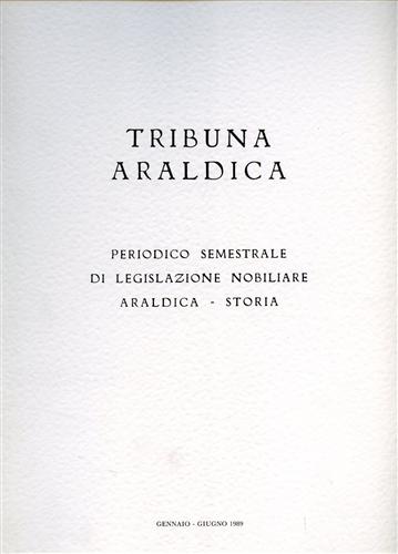 Della Cella,Agostino. - Tribuna araldica. Periodico semestrale di legislazione nobiliare Araldica- Storia. Gennaio-Giugno 1989. Contiene: Famiglie di Ge