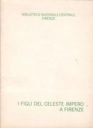 Catalogo della Mostra: - I figli del celeste impero a Firenze.