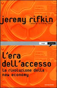 Rifkin,Jeremy. - L'era dell'accesso. La rivoluzione della new economy.