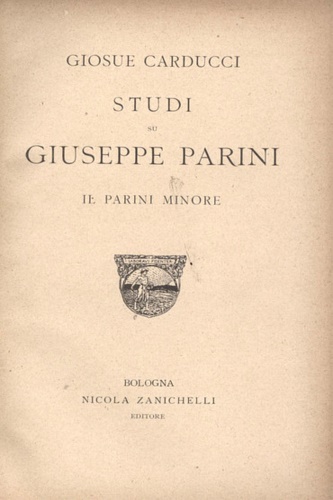 Carducci,Giosue. - Studi su Giuseppe Parini. Il Parini Minore.