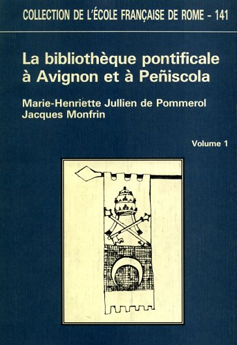 De Pommerol,Marie-Henriette Jullien. - La Bibliothque pontificale  Avignon et  Peniscola pendant le grand schisme d'Occident et sa dispersion. Inventaires