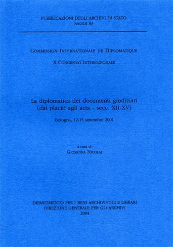 Atti del Convegno: - La diplomatica dei documenti giudiziari (dai placiti agli acta - secc. XII-XV). La pubblicazione raccoglie gli