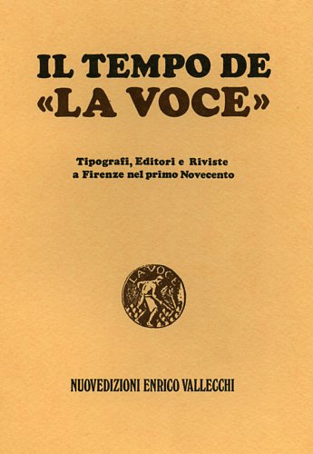 Catalogo della Mostra: - Il tempo de La Voce. Tipografi, Editori e Riviste a Firenze nel primo Novecento.