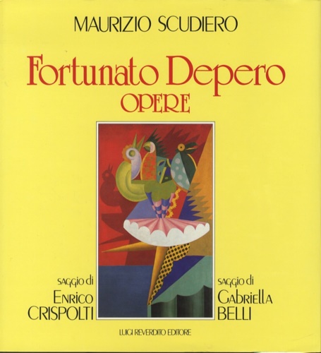 Scudiero,Maurizio. - Fortunato Depero. Opere.