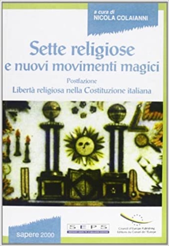 -- - Sette religiose e nuovi movimenti magici. Postfazione: Libert religiosa nella Costituzione Italiana.