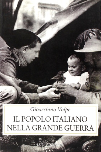 Volpe,Gioacchino. - Il popolo italiano nella Grande Guerra.