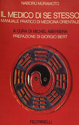 Muramoto,Naborum. - Il medico di se stesso. Manuale pratico di medicina or