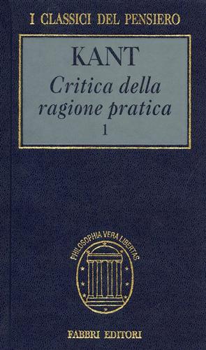 Kant,Immanuel. - Critica della ragione pratica.