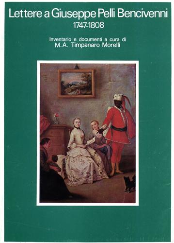 Archivio di Stato di Firenze. - Lettere a Giuseppe Pelli Bencivenni. 1747-1808. Inventario e documenti.