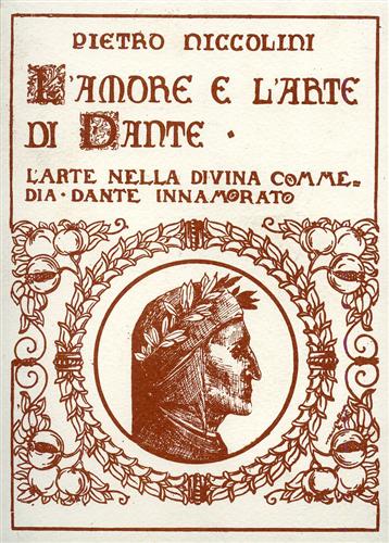 Niccolini,Pietro. - Lamore e larte di Dante. Larte nella Divina Commedia Dante innamorato.