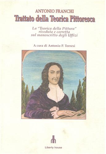 Franchi,Antonio. - Trattato della teorica pittoresca. La Teoria della pittura riveduta e corretta sul manoscritto degli Uffizi.