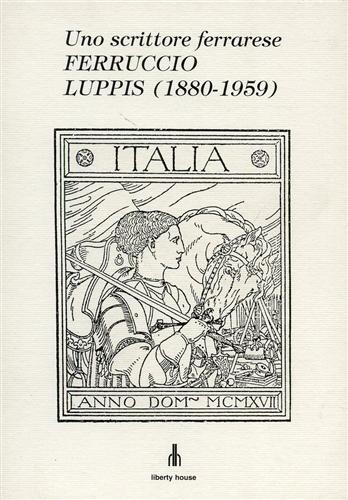Scandian,S. Scardino,L. Turola,G. Muscardini,G. - Uno scrittore ferrarese Ferruccio Luppis (1880-1959).