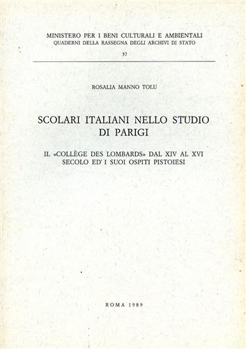 Manno Tolu,R. - Scolari italiani nello Studio di Parigi. Il Collge des Lombards dal XIV al XVI secolo ed i suoi ospiti pistoiesi.
