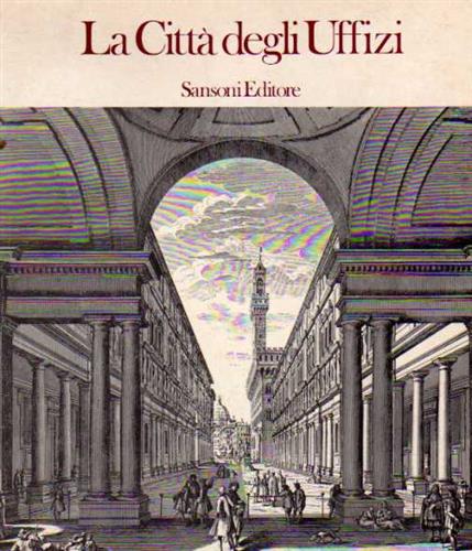 Catalogo della Mostra: - La Citt degli Uffizi.