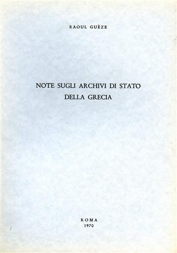 Gueze,Raoul. - Note sugli Archivi di Stato della Grecia.