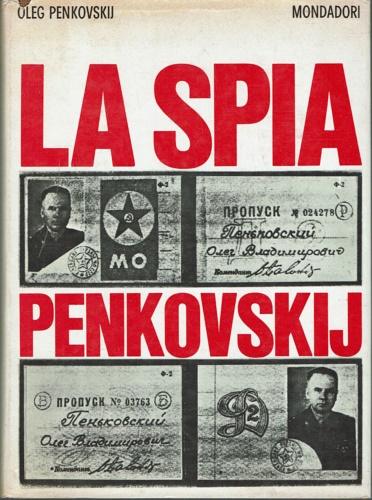 Penkovskij,Oleg. - La spia Penkovskij.