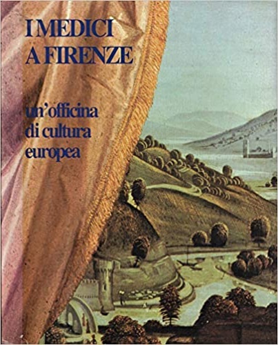 Taborelli,Giorgio. - I Medici a Firenze. Un'officina di cultura europea.