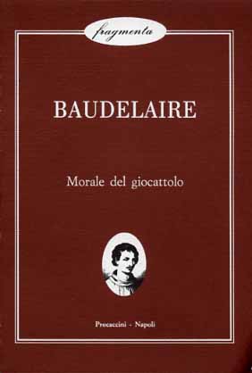 Baudelaire,(Charles). - Morale del giocattolo.