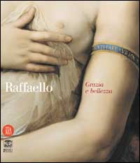 Catalogo della Mostra: - Raffaello. Grazia e bellezza.