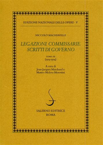 Machiavelli,Niccol. - Legazioni. Commissarie. Scritti di Governo. Tomo III: 1503-1504.