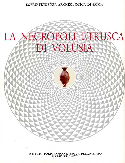Messineo,Gaetano. Carbonara,Andrea. Pellegrino,Andrea. - La necropoli etrusca di Volusia.