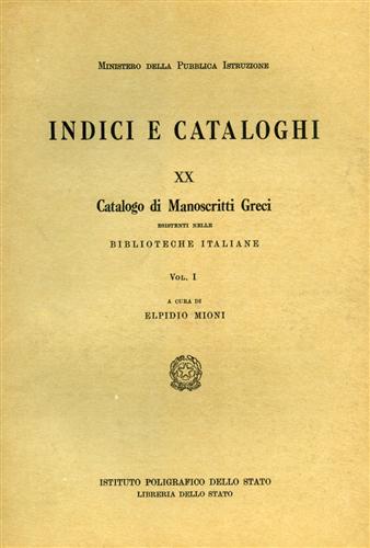 -- - Catalogo di Manoscritti Greci esistenti nelle Biblioteche Italiane. Vol.I.