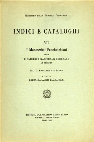 Maracchi Bigiarelli,Berta. - I Manoscritti Panciatichiani della Biblioteca Nazionale di Firenze. Vol.I: Prefazione e Indici.