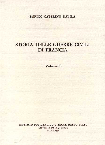 Davila,Enrico Caterino. - Storia delle Guerre Civili di Francia.