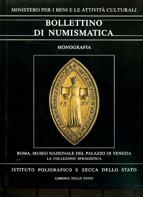 Balbi De Caro,Silvana. Benocci,Carla. - La Collezione sfragistica. Il Medagliere del Museo del Palazzo di Venezia. I sigilli della Collezione Cor