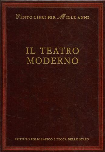 Cordelli,Franco. (scelta e introduz.di). - Il teatro moderno. Alfieri, Manzoni, Goldoni, Torelli, Scarpetta, Praga, Verga e altri.