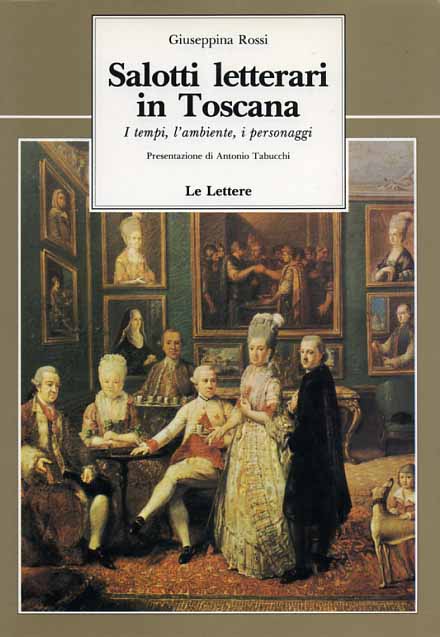 Rossi,Giuseppina. - Salotti letterari in Toscana. I Tempi, l'Ambiente, i Personaggi.