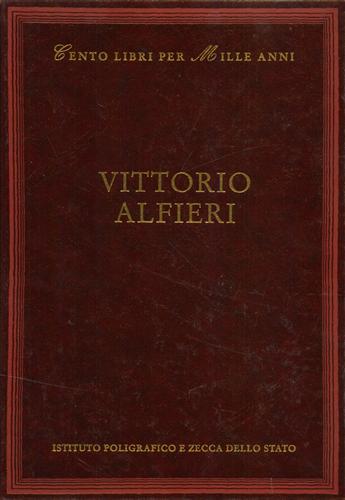 Ferrucci,Franco. (scelta e introduz.di). - Vittorio Alfieri. Dall'Indice: Cronologia, Vita e opere, Bibliografia, La critica, Opere.