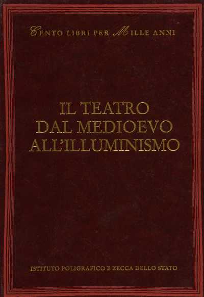 Scaparro,Maurizio. (Scelta e introduz.di). - Il teatro dal Medioevo all'Illuminismo. Autori dall'indice: Anonimo, A