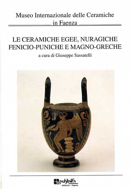 Bertani,M.G. Del Vais,C. Govi,E. e altri. - Le ceramiche Egee, Nuragiche Fenicio-Puniche e Magno Greche.