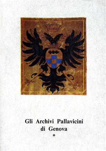 Bologna,Marco. (a cura di). - Gli Archivi Pallavicini di Genova. I. Archivi propri. Inventario.