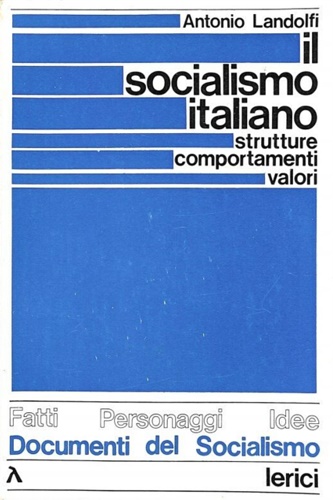 Landolfi,Antonio. - Il socialismo italiano. Strutture, comportamenti, valori. Nuova edizione aggiornata.