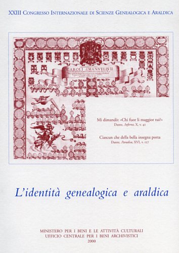 Atti del XXIII Congr.Internaz.di Scienze genealogica e araldica: - L'identit genealogica e araldica. Fonti, metodologie, interdisciplinarit, prospettive.