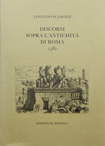 Scamozzi,Vincenzo. - Discorsi sopra l'antichit di Roma. 1582.