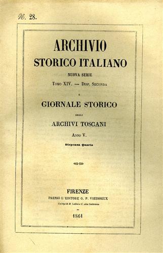 -- - Archivio Storico Italiano. Nuova Serie. tomo XIV. dispensa II. Giornale Storico degli Archivi Toscani. Anno V. dispensa IV. (N.28 del